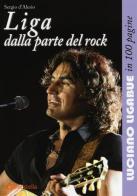Liga dalla parte del rock. Luciano Ligabue in 100 pagine di Sergio D'Alesio edito da Aereostella