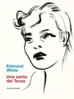Una santa del Texas di Edmund White edito da Playground