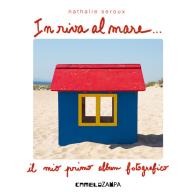 In riva al mare. Ediz. illustrata di Nathalie Seroux edito da Camelozampa