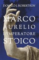 Marco Aurelio di Donald J. Robertson edito da LEG Edizioni