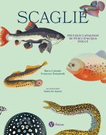 Scaglie. Piccolo catalogo di pesci d'acqua dolce di Marco Colombo, Francesco Tomasinelli edito da Nomos Edizioni