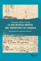 Le necropoli brettie nel territorio di Crimisa. Documenti dall'Archivio Palopoli di Armando Taliano Grasso edito da Ferrari Editore