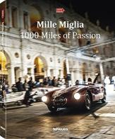 Mille miglia. 1000 miles of passion. Ediz. illustrata edito da TeNeues