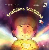 Scintillino Scintillina. Ediz. italiana e inglese di Alessandra Profeti edito da BABIDI-BÚ