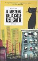 Il mistero della città dei gatti di Ingrid Lee edito da Mondadori