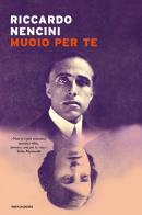 Muoio per te di Riccardo Nencini edito da Mondadori