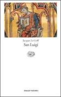 San Luigi di Jacques Le Goff edito da Einaudi
