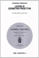 Lezioni di geometria proiettiva (rist. anast. 1904) di Federigo Enriques edito da Zanichelli