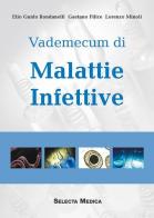 Vademecum di malattie infettive di Elio G. Rondanelli, Gaetano Filice, Lorenzo Minoli edito da Selecta Medica