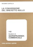 La conversione del brevetto nullo di Massimo Cartella edito da Giuffrè