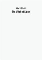 The witch of Salem di John R. Musick edito da StreetLib