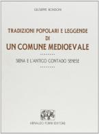 Tradizioni popolari e leggende di Siena (rist. anast. Firenze, 1886) di Giuseppe Rondoni edito da Forni