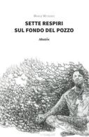 Sette respiri sul fondo del pozzo di Marco Mitidieri edito da Gruppo Albatros Il Filo