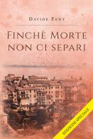 Finché morte non ci separi. Ediz. speciale di Davide Fent edito da Youcanprint