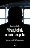 'Ndranghetista a mia insaputa di Fabrizio Gallo edito da Altromondo Editore di qu.bi Me