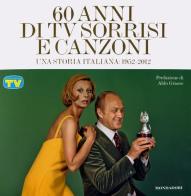 60 anni di Tv sorrisi e canzoni. Una storia italiana: 1952-2012 edito da Mondadori Electa