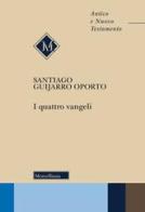 I quattro Vangeli di Santiago Guijarro Oporto edito da Morcelliana