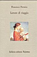 Lettere di viaggio di Francesco Petrarca edito da Sellerio Editore Palermo