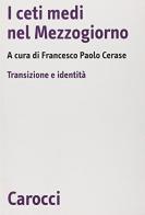 I ceti medi nel Mezzogiorno. Transizione e identità edito da Carocci