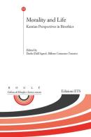 Morality and life. Kantian perspectives in bioethics edito da Edizioni ETS