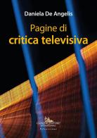 Pagine di critica televisiva di Daniela De Angelis edito da Gangemi Editore