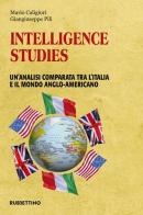Intelligence studies. Un'analisi comparata tra l'Italia e il mondo anglo-americano di Mario Caligiuri, Giangiuseppe Pili edito da Rubbettino