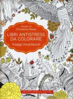 Viaggi incantevoli. Libri antistress da colorare di Christina Rose edito da Newton Compton Editori