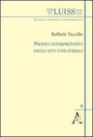 Profili interpretativi degli atti unilaterali di Raffaele Tuccillo edito da Aracne
