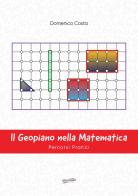 Il geopiano nella matematica. Percorsi pratici di Domenico Costa edito da Libritalia.net