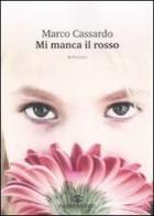 Mi manca il rosso di Marco Cassardo edito da Cairo Publishing