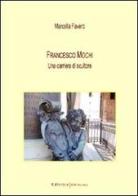 Francesco Mochi. Una carriera di scultore di Marcella Favero edito da UNI Service