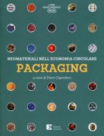 Packaging. Neomateriali nell'economia circolare. Ediz. a colori edito da Edizioni Ambiente