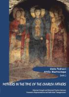 Mothers in the time of the church fathers. Maternal thought and maternal practice between normative representations and individual transgressions edito da Scienze e Lettere