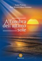 All'ombra dell'ultimo sole di Ilaria Parenza, Roby Modesto Maria Contarino edito da Eracle