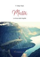 Marta. La forza della fragilità di F. Alba Tosti edito da Gambini Editore
