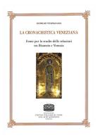 La cronachistica veneziana. Fonte per lo studio delle relazioni tra Bisanzio e Venezia di Giorgio Vespignani edito da Fondazione CISAM