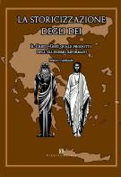 La storicizzazione degli dei di Marco Cardinale edito da Ass. Terre Sommerse