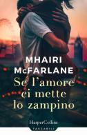 Se l'amore ci mette lo zampino di Mhairi McFarlane edito da HarperCollins Italia