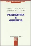 Psichiatria e giustizia di Gianluigi Ponti, Isabella Merzagora Betsos edito da Raffaello Cortina Editore
