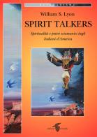 Spirit talkers di William S. Lyon edito da Crisalide