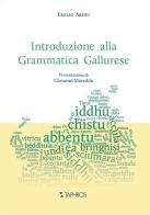 Introduzione alla grammatica gallurese di Emilio Aresu edito da Taphros Editrice