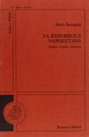 La repubblica napoletana. Origini, nascita, struttura di Mario Battaglini edito da Bonacci