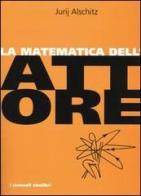 La matematica dell'attore di Jurij Alschitz edito da Ubulibri