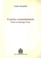 Il quinto comandamento. Studi su Federico Tozzi di Carlo Serafini edito da Vecchiarelli