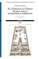 All'Oriente di Parma. Storia della massoneria parmense di Fiorenzo Sicuri edito da Archivio Storia