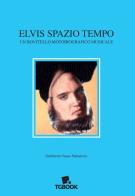 Elvis spazio tempo di Moreno Lovat edito da Tg Book
