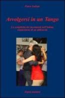 Avvolgersi in un tango. La complicità dei movimenti nell'intima connessione di un abbraccio di Pietro Galioto edito da Aspra Edizioni