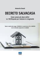 Decreto Salvacasa. Come sanare gli abusi edilizi. Le 150 risposte per risolvere le irregolarità di Antonella Donati edito da Maggioli Editore