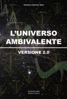 L'universo ambivalente. Versione 2.0 di Domenico Antonino Idato edito da Idato Domenico