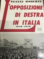 L' opposizione di destra in Italia 1946-1979 di Gianni Roberti edito da Adriano Gallina Editore